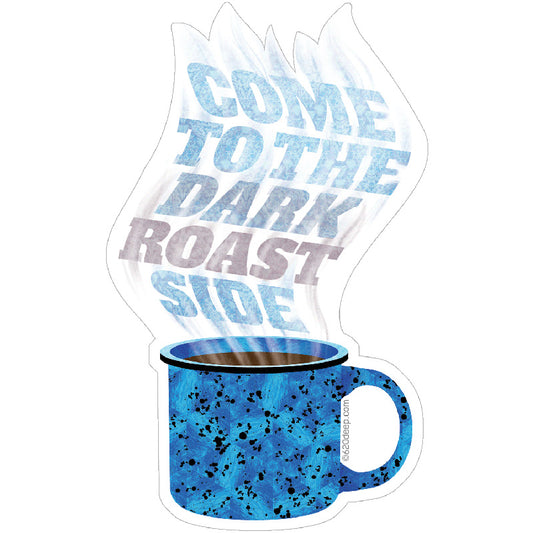 Come to the Dark Roast Side Coffee